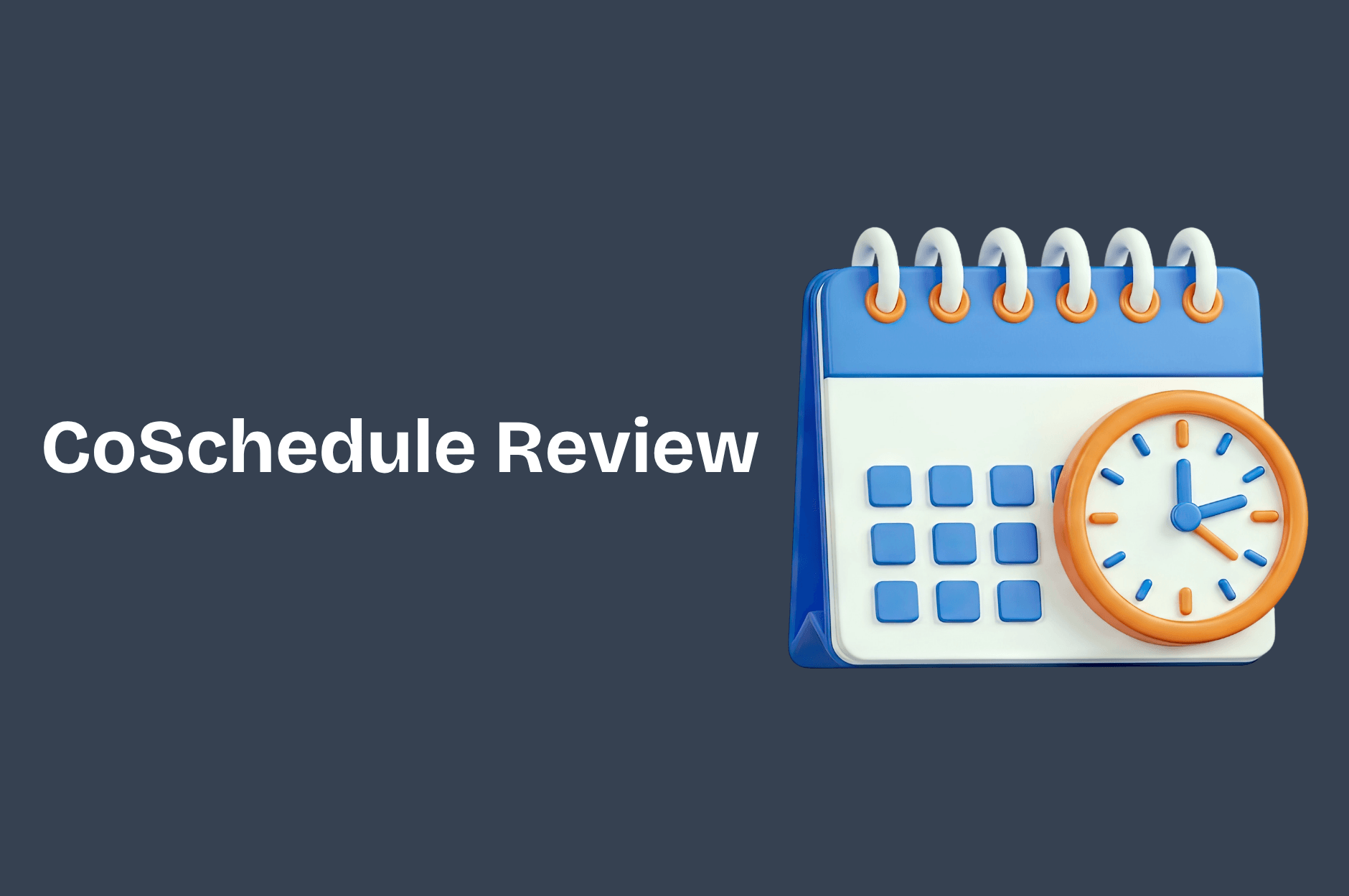 CoSchedule Review: Is this the right calendar tool for you?