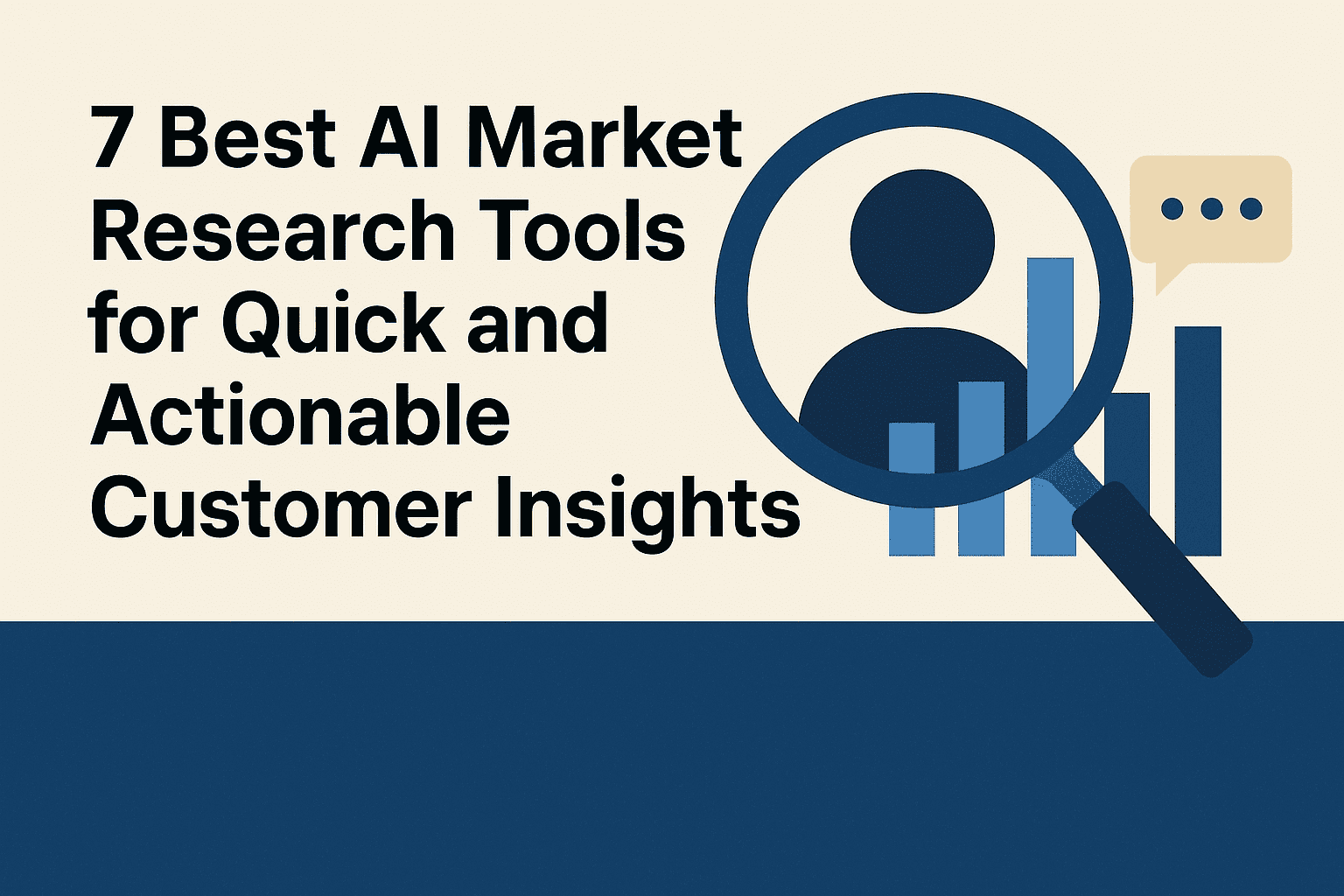 7 Best AI Market Research Tools to Uncover Customer Insights