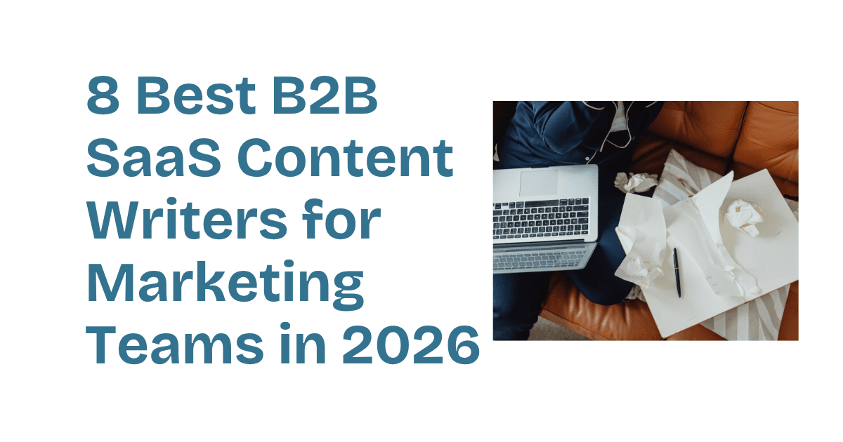 8 Best B2B SaaS Content Writers for Marketing Teams in 2026
