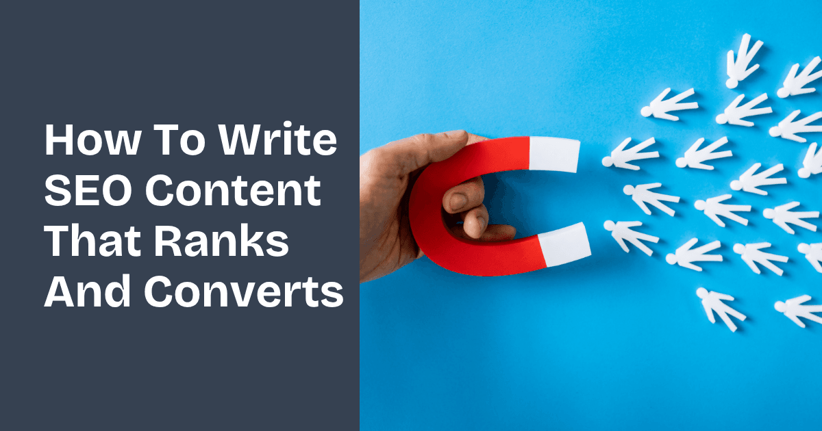How To Write SEO Content That Ranks And Converts