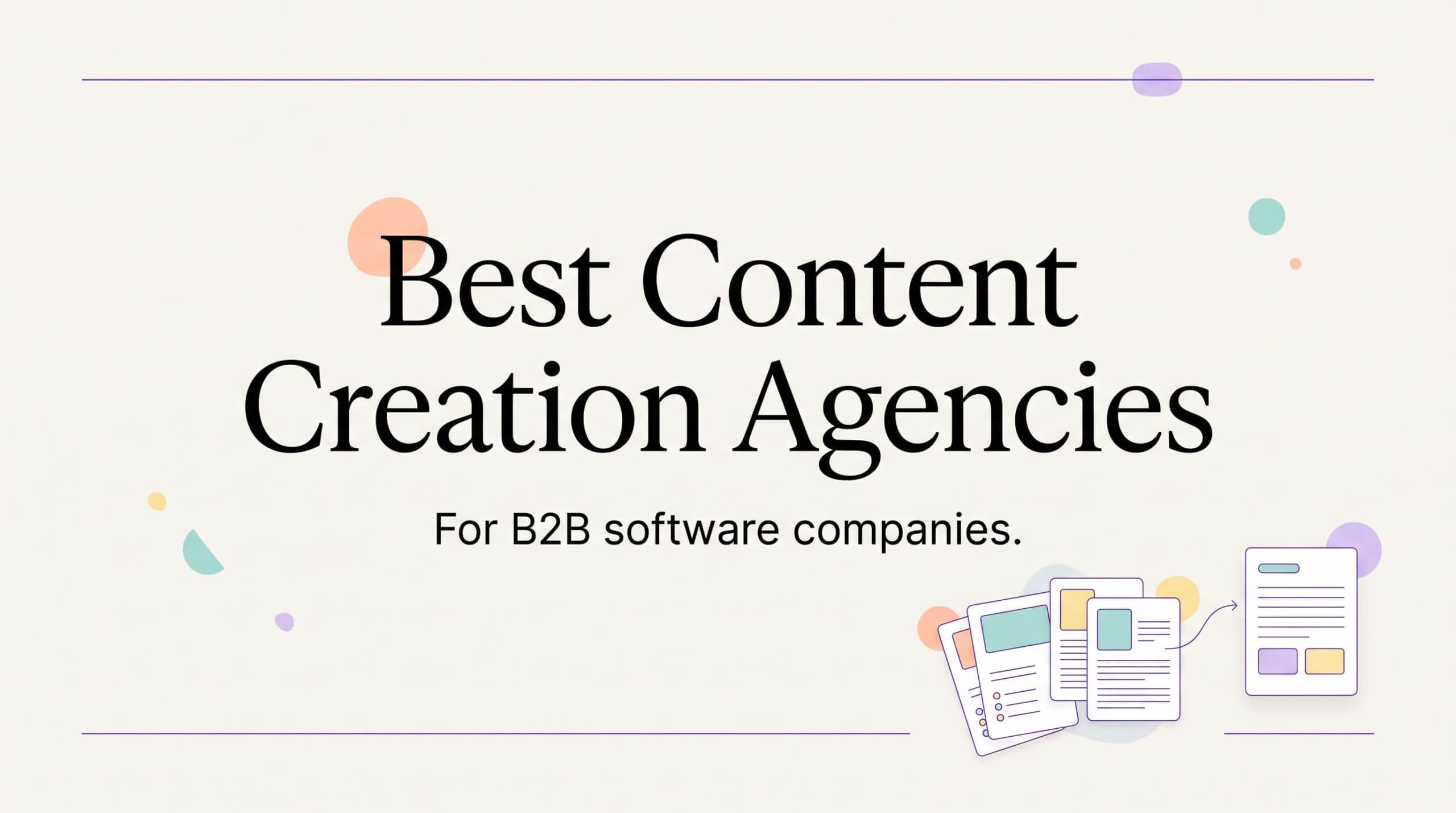 7 Best Content Creation Agencies For B2B Software Companies